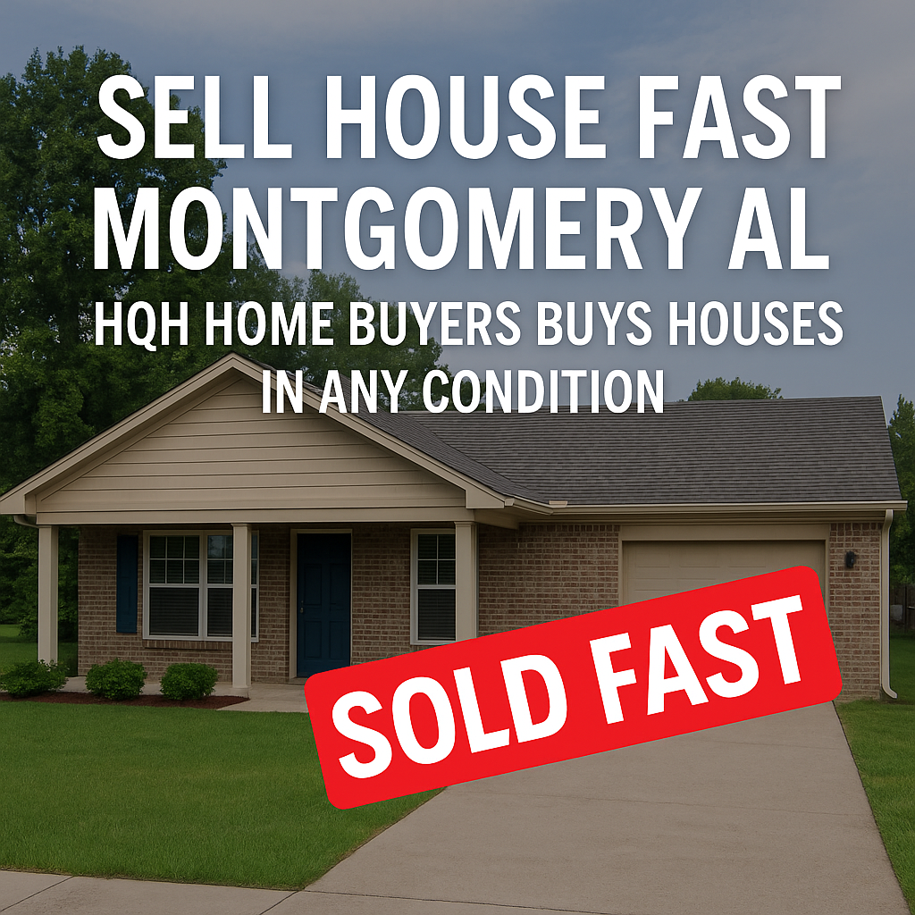 Sell house fast Montgomery AL – HQH Homebuyers buys houses in any condition.